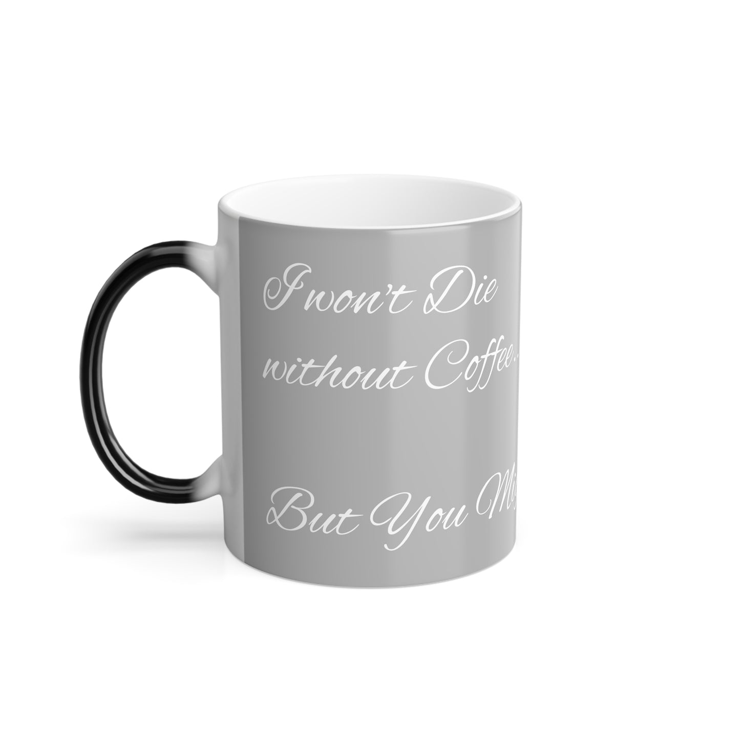 Mug Color Morphing 11oz - I Won't Die Without Coffee Mug with Scary Chicken